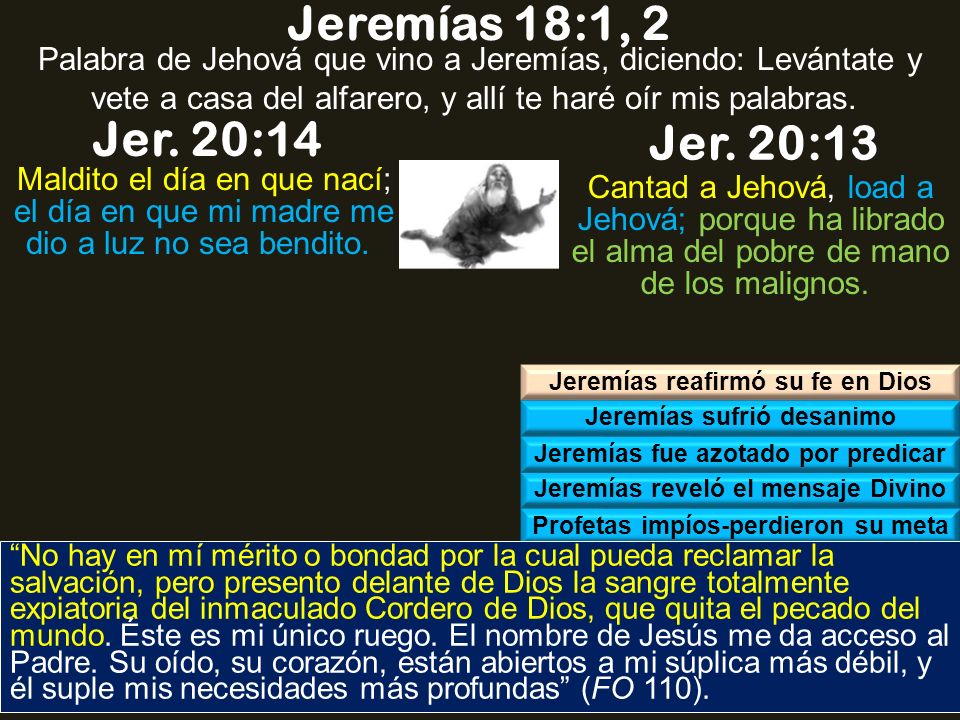 Jeremías 18:1, 2 Palabra de Jehová que vino a Jeremías, diciendo: Levántate y vete a casa del alfarero, y allí te haré oír mis palabras.