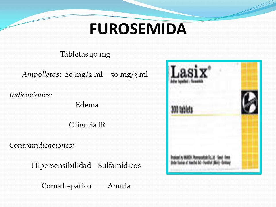 FUROSEMIDA Tabletas 40 mg Ampolletas: 20 mg/2 ml 50 mg/3 ml