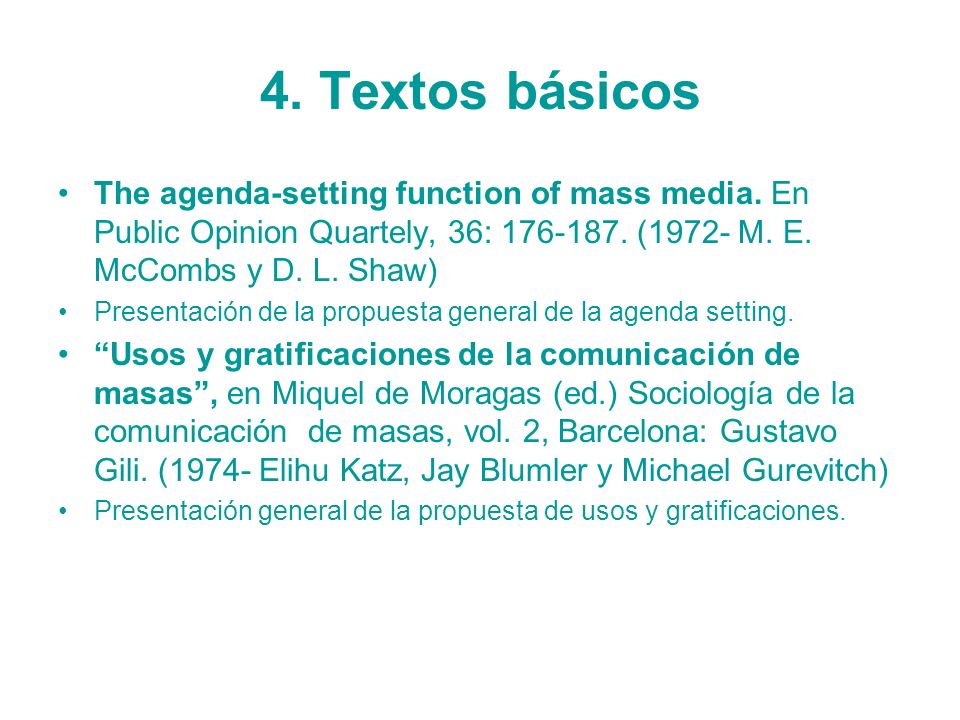 4. Textos básicos The agenda-setting function of mass media. En Public Opinion Quartely, 36: (1972- M. E. McCombs y D. L. Shaw)