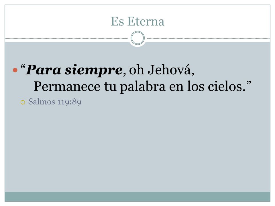 Para siempre, oh Jehová, Permanece tu palabra en los cielos.