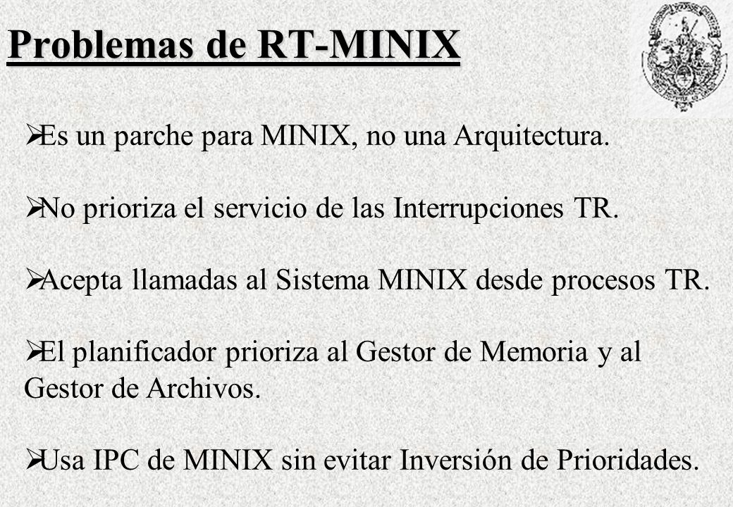 Problemas de RT-MINIX Es un parche para MINIX, no una Arquitectura.
