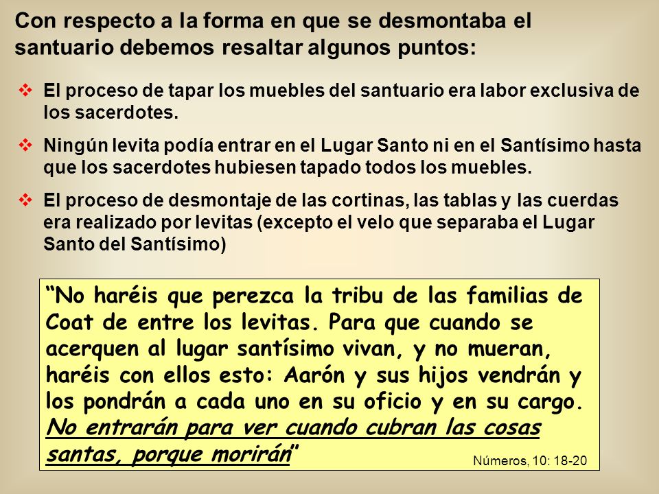 Con respecto a la forma en que se desmontaba el santuario debemos resaltar algunos puntos: