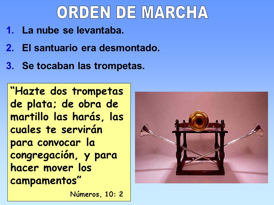 ORDEN DE MARCHA La nube se levantaba. El santuario era desmontado. Se tocaban las trompetas.