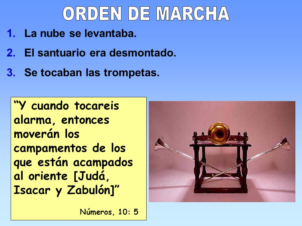 ORDEN DE MARCHA La nube se levantaba. El santuario era desmontado. Se tocaban las trompetas.