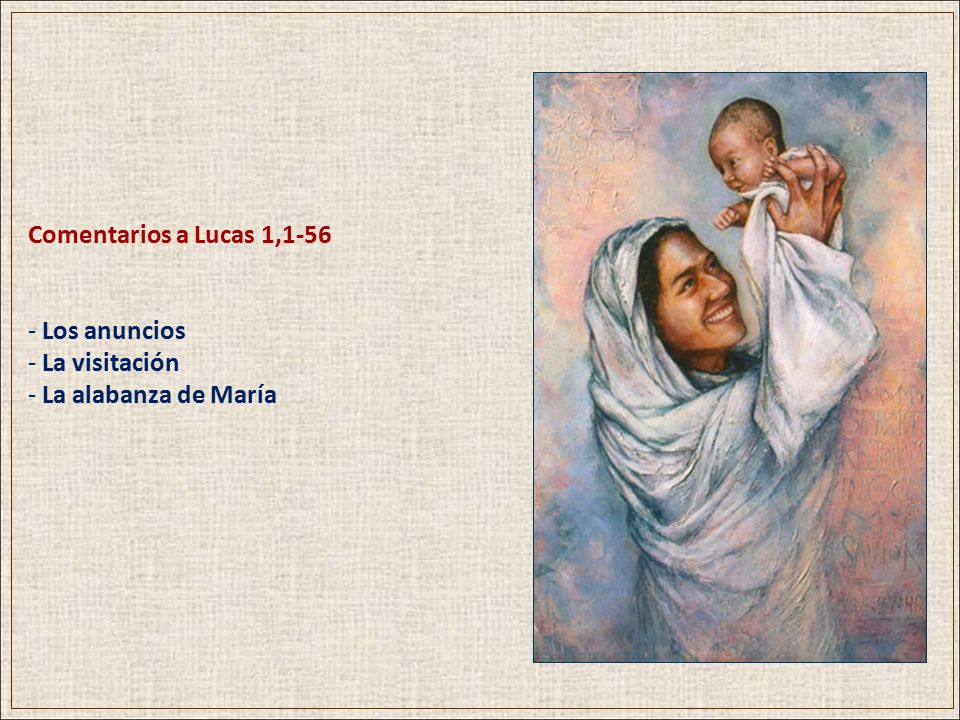 Comentarios a Lucas 1,1-56 Los anuncios La visitación La alabanza de María
