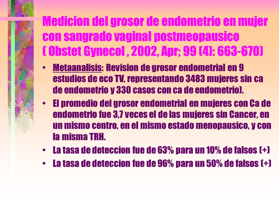 Medicion del grosor de endometrio en mujer con sangrado vaginal postmeopausico ( Obstet Gynecol , 2002, Apr; 99 (4): )