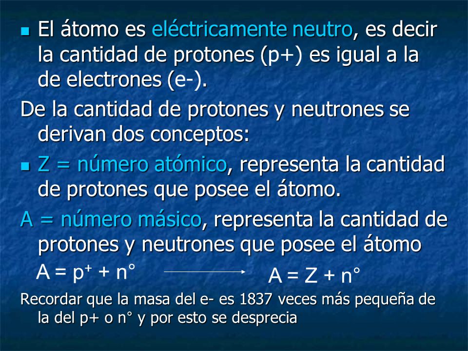 De la cantidad de protones y neutrones se derivan dos conceptos: