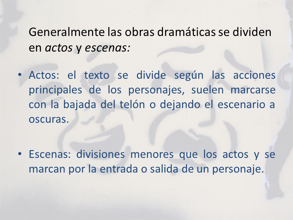 Generalmente las obras dramáticas se dividen en actos y escenas: