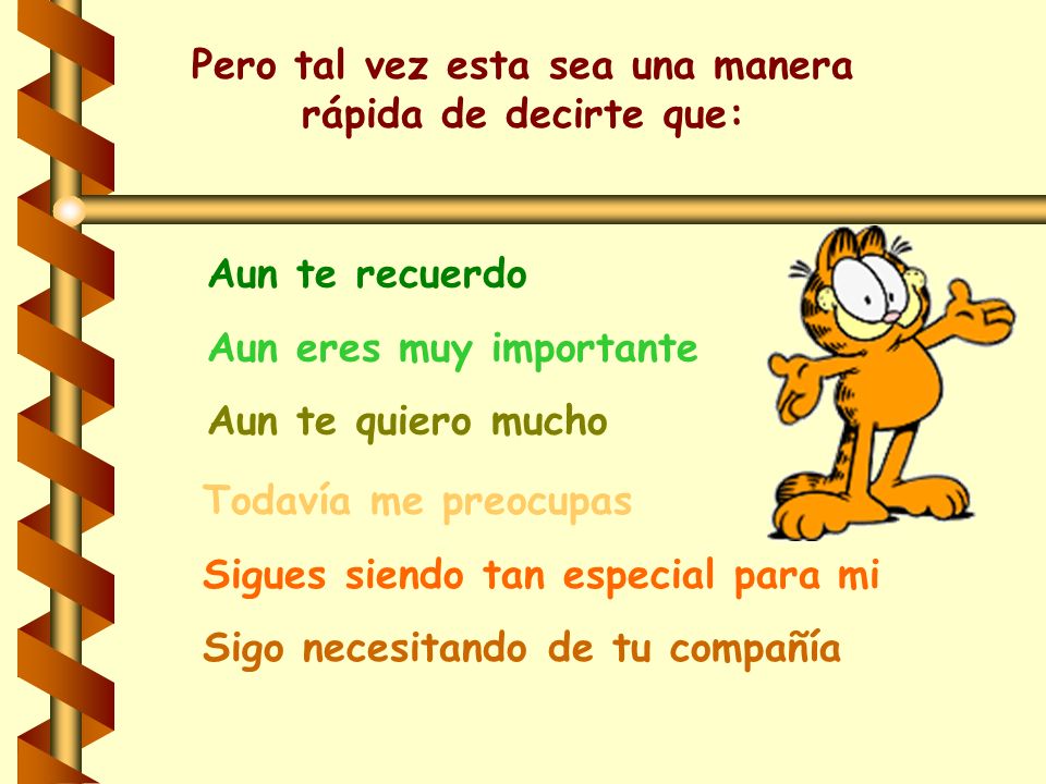 Pero tal vez esta sea una manera rápida de decirte que: