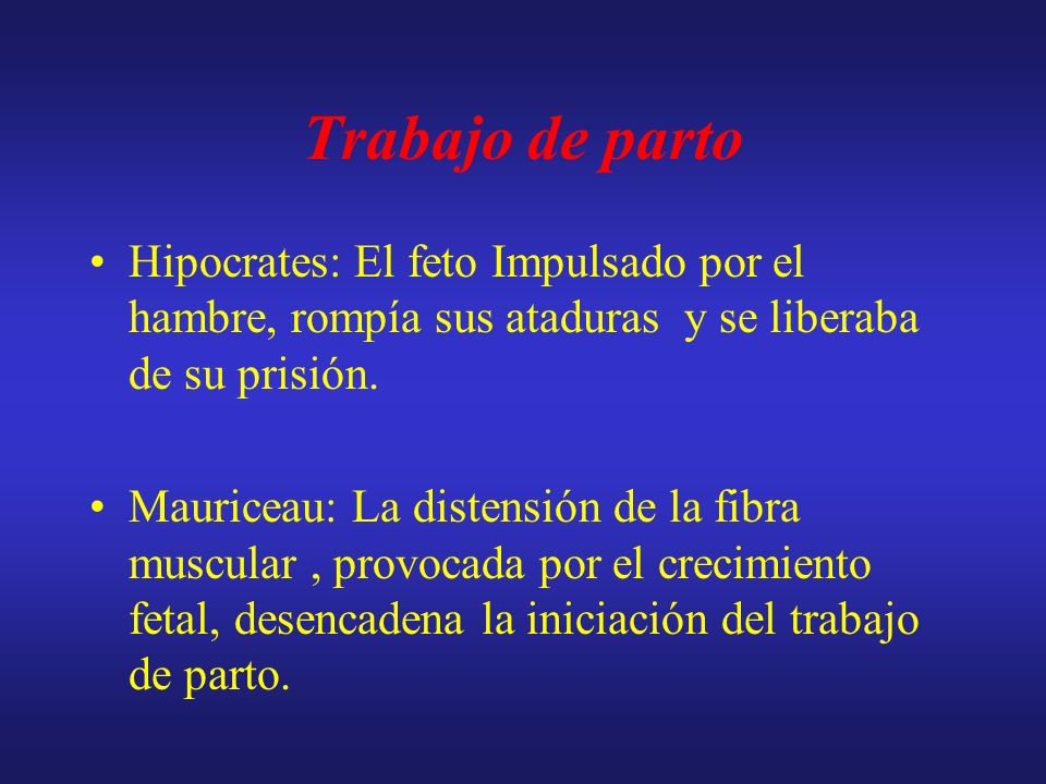 Trabajo de parto Hipocrates: El feto Impulsado por el hambre, rompía sus ataduras y se liberaba de su prisión.