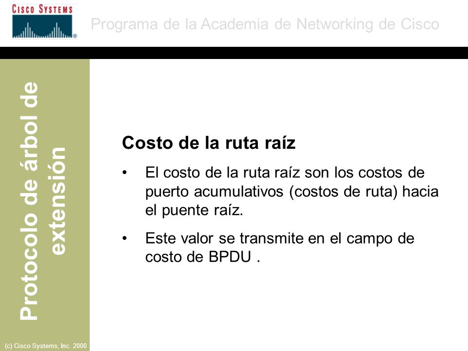 Costo de la ruta raíz El costo de la ruta raíz son los costos de puerto acumulativos (costos de ruta) hacia el puente raíz.