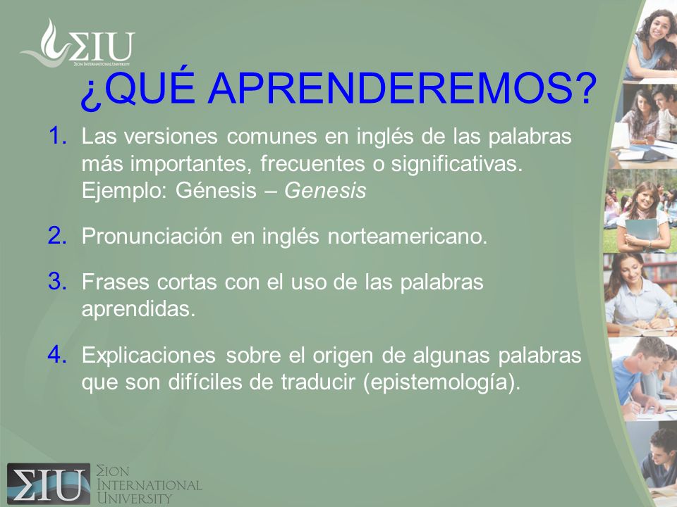 ¿QUÉ APRENDEREMOS Las versiones comunes en inglés de las palabras más importantes, frecuentes o significativas. Ejemplo: Génesis – Genesis.