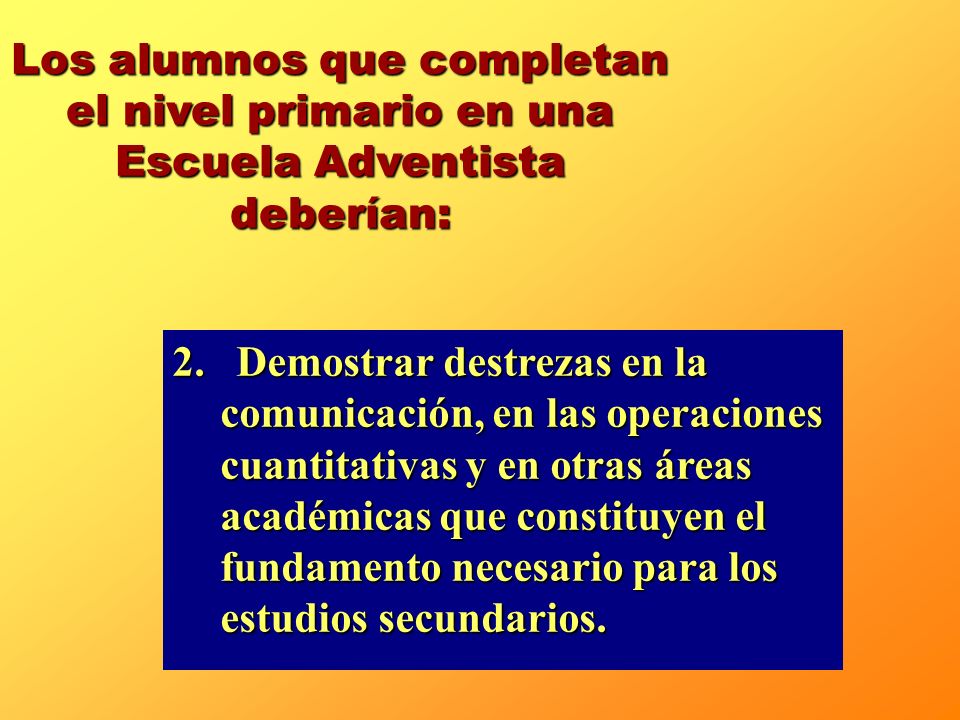 Los alumnos que completan el nivel primario en una Escuela Adventista deberían: