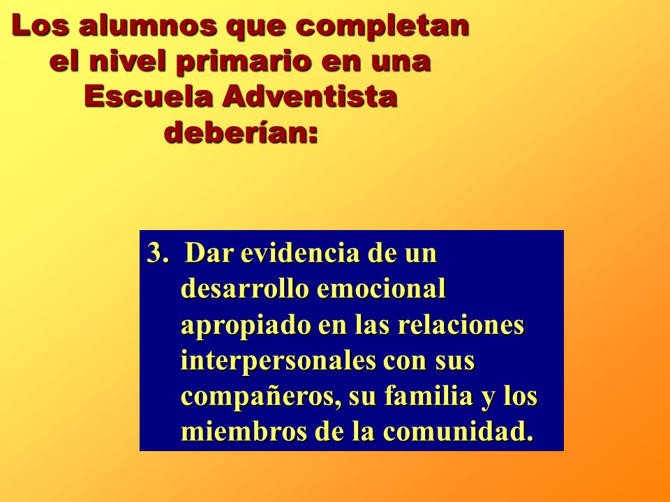 Los alumnos que completan el nivel primario en una Escuela Adventista deberían: