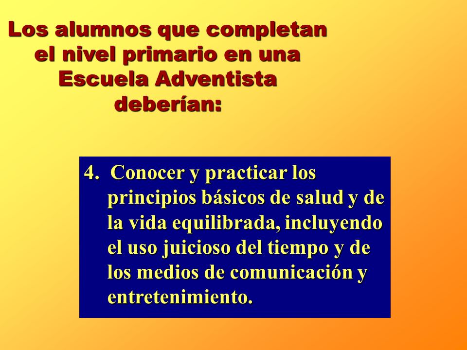 Los alumnos que completan el nivel primario en una Escuela Adventista deberían: