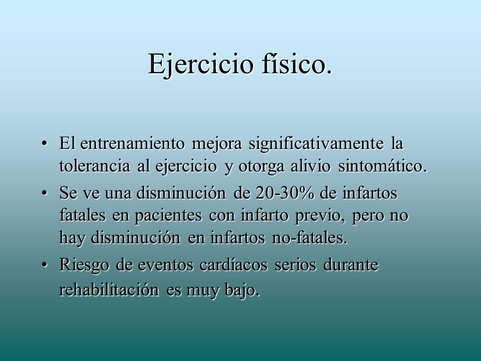 Ejercicio físico. El entrenamiento mejora significativamente la tolerancia al ejercicio y otorga alivio sintomático.