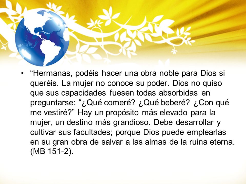 Hermanas, podéis hacer una obra noble para Dios si queréis