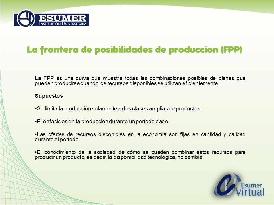 La FPP es una curva que muestra todas las combinaciones posibles de bienes que pueden producirse cuando los recursos disponibles se utilizan eficientemente.
