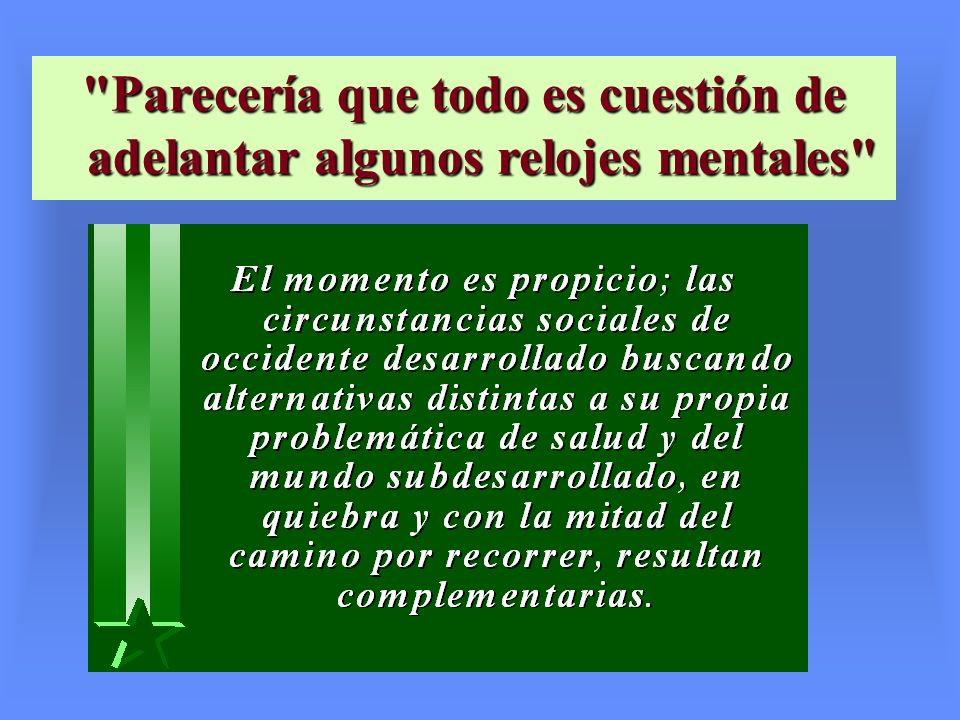 Parecería que todo es cuestión de adelantar algunos relojes mentales