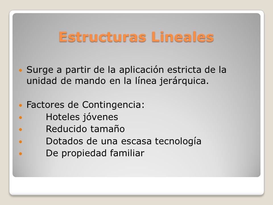 Estructuras Lineales Surge a partir de la aplicación estricta de la unidad de mando en la línea jerárquica.