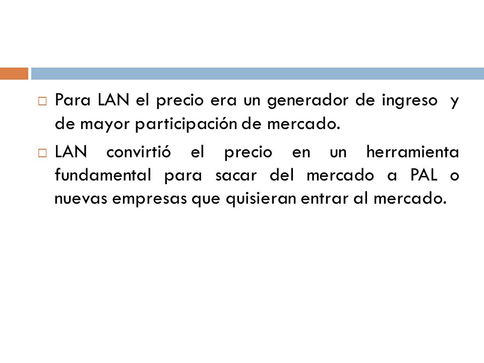 Para LAN el precio era un generador de ingreso y de mayor participación de mercado.