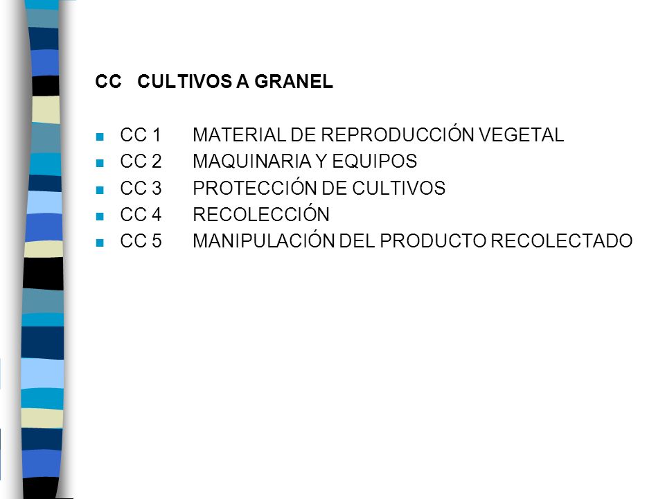 CC CULTIVOS A GRANEL CC 1 MATERIAL DE REPRODUCCIÓN VEGETAL. CC 2 MAQUINARIA Y EQUIPOS.