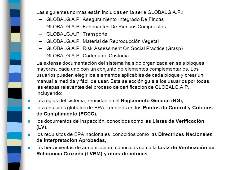 Las siguientes normas están incluidas en la serie GLOBALG.A.P.: