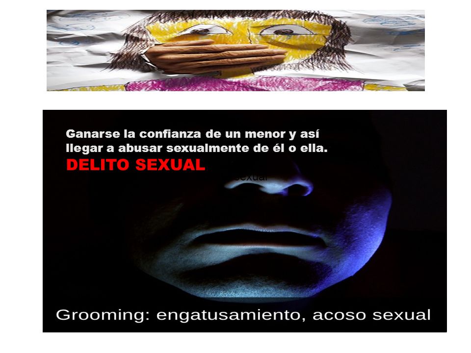 Ganarse la confianza de un menor y así llegar a abusar sexualmente de él o ella.