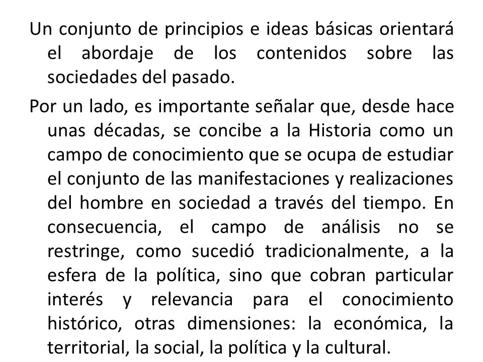 Un conjunto de principios e ideas básicas orientará el abordaje de los contenidos sobre las sociedades del pasado.