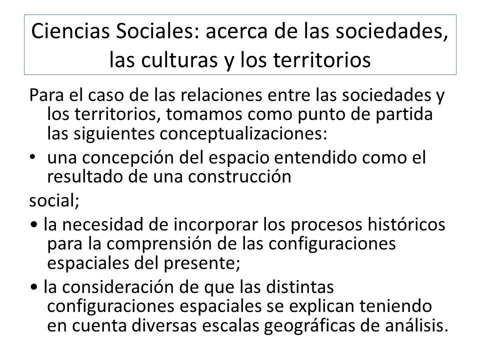 Ciencias Sociales: acerca de las sociedades, las culturas y los territorios
