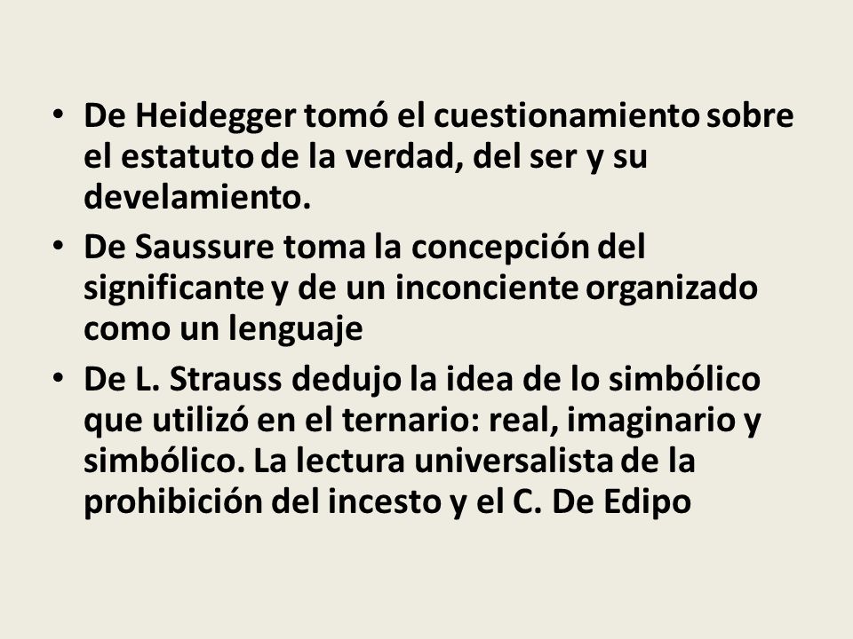 De Heidegger tomó el cuestionamiento sobre el estatuto de la verdad, del ser y su develamiento.