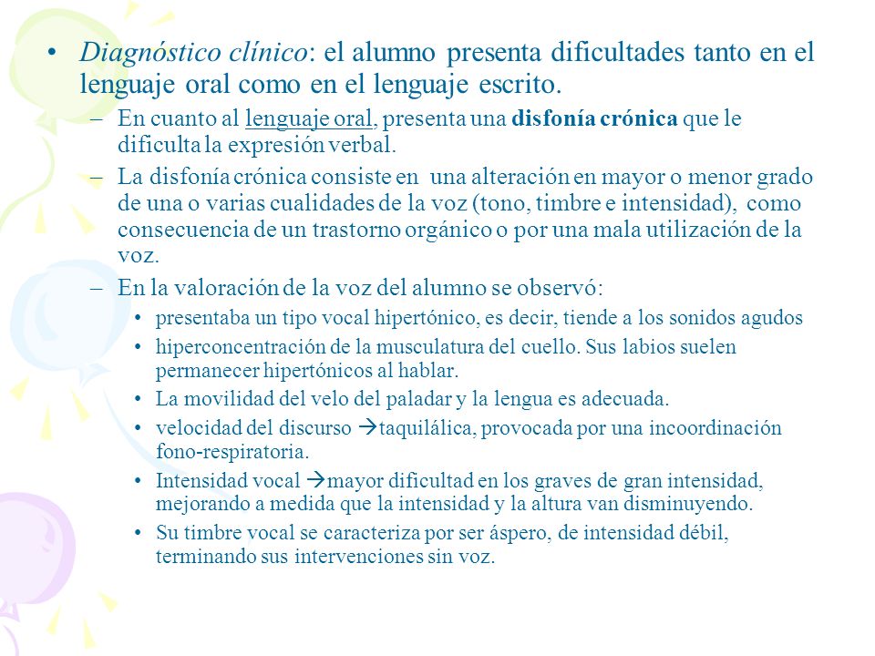 Diagnóstico clínico: el alumno presenta dificultades tanto en el lenguaje oral como en el lenguaje escrito.
