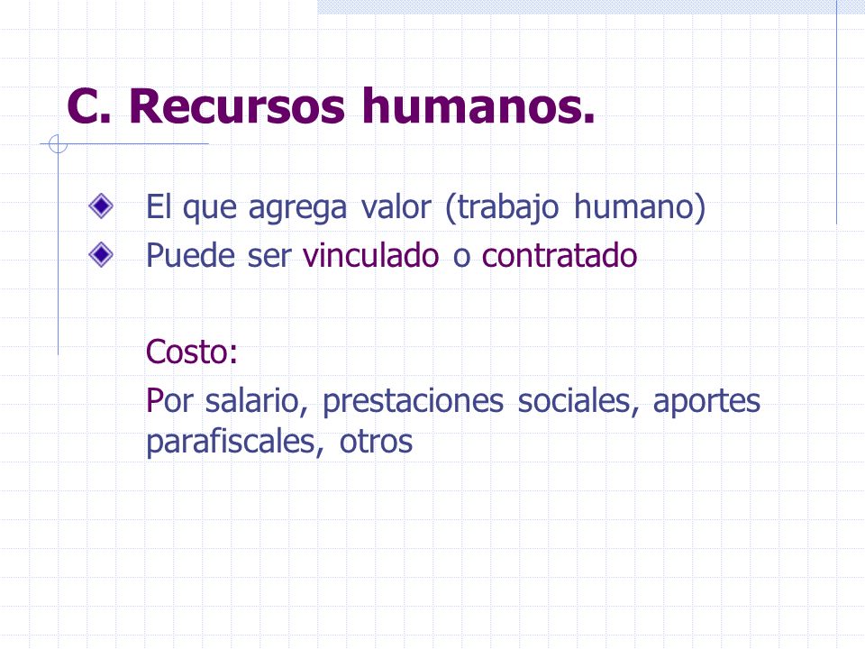C. Recursos humanos. El que agrega valor (trabajo humano)
