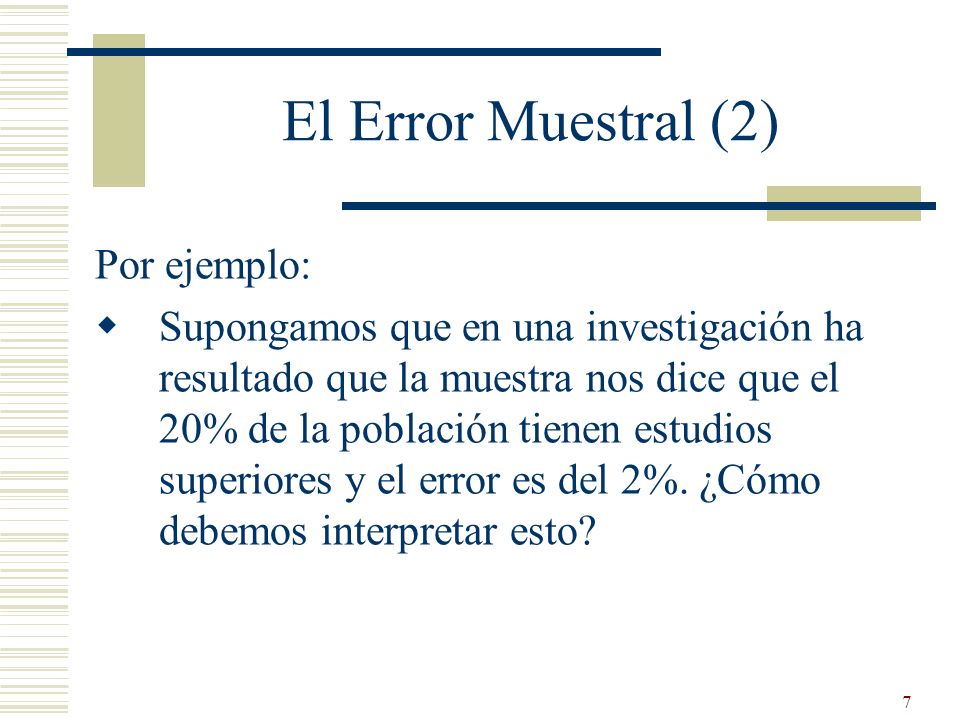 El Error Muestral (2) Por ejemplo: