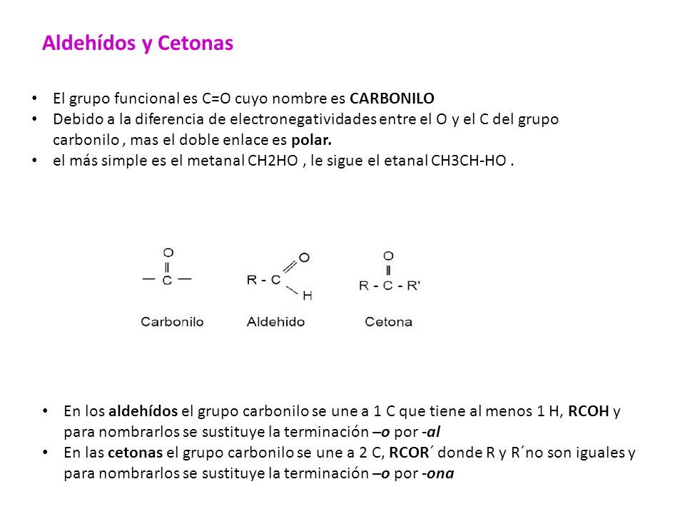 Aldehídos y Cetonas El grupo funcional es C=O cuyo nombre es CARBONILO