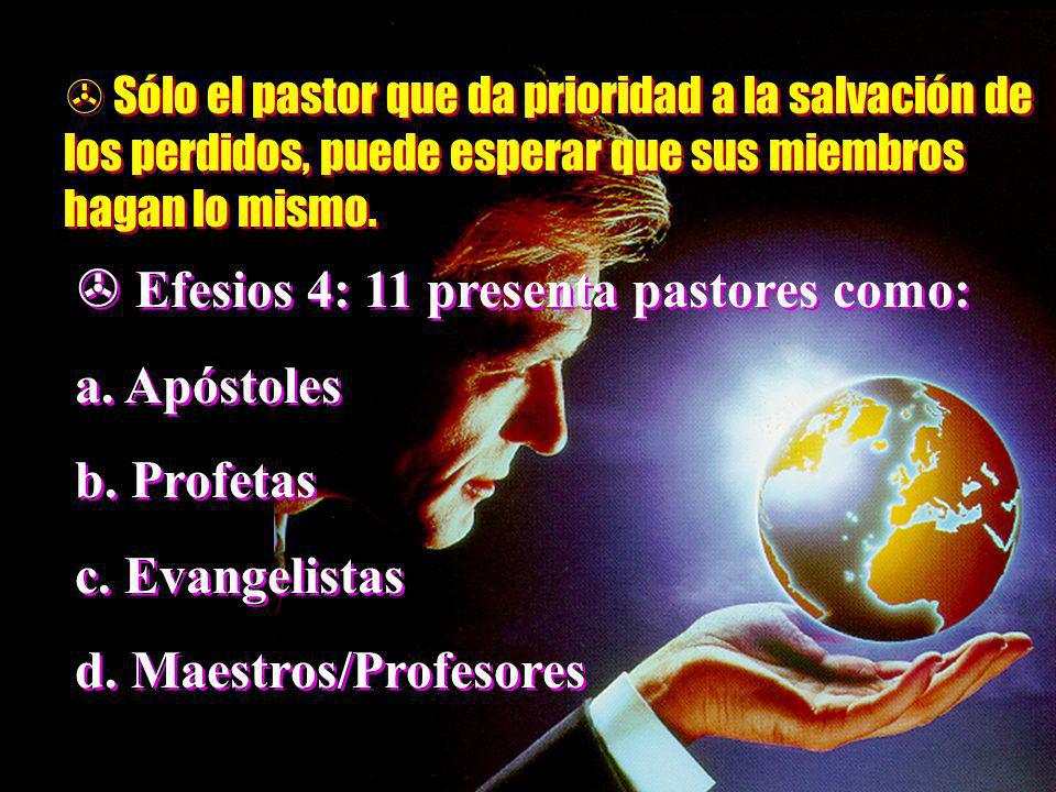  Efesios 4: 11 presenta pastores como: a. Apóstoles b. Profetas