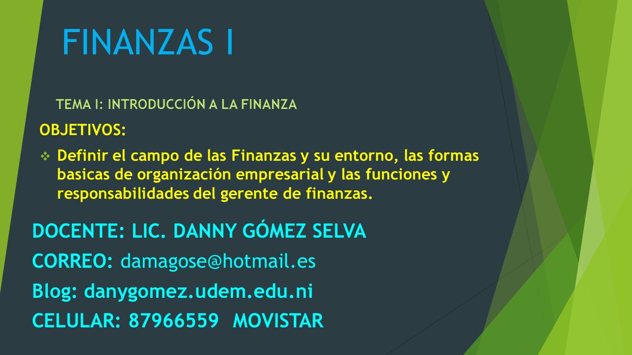 FINANZAS I DOCENTE: LIC. DANNY GÓMEZ SELVA CORREO: