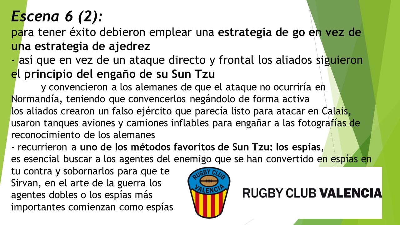 Escena 6 (2): para tener éxito debieron emplear una estrategia de go en vez de una estrategia de ajedrez.