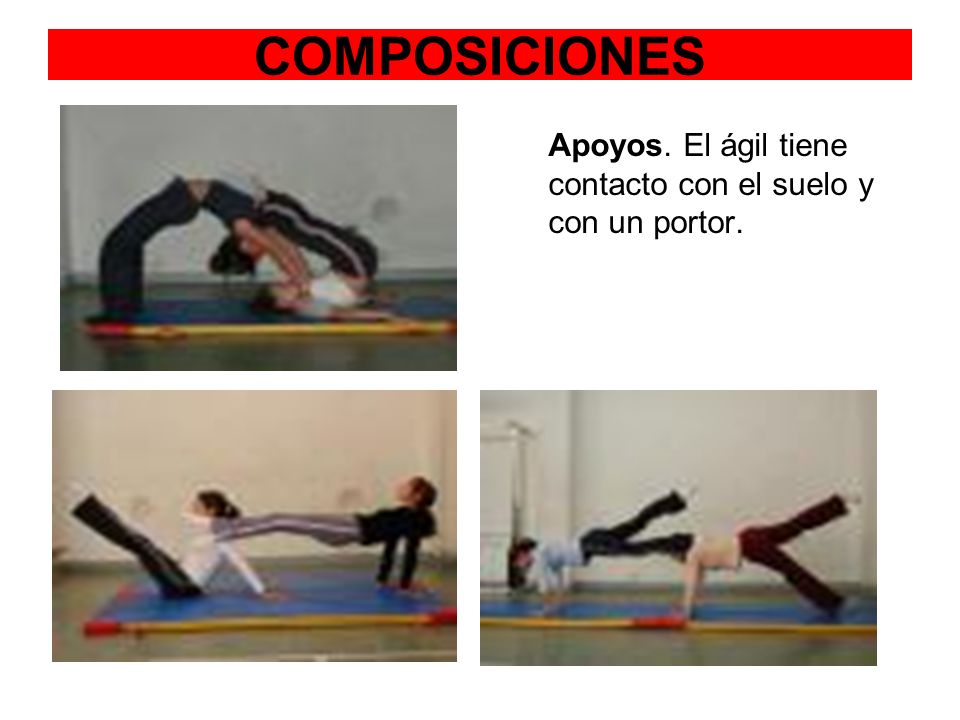 COMPOSICIONES Apoyos. El ágil tiene contacto con el suelo y con un portor.