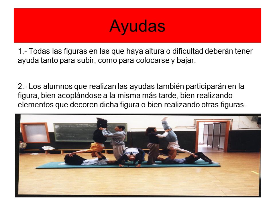 Ayudas 1.- Todas las figuras en las que haya altura o dificultad deberán tener ayuda tanto para subir, como para colocarse y bajar.