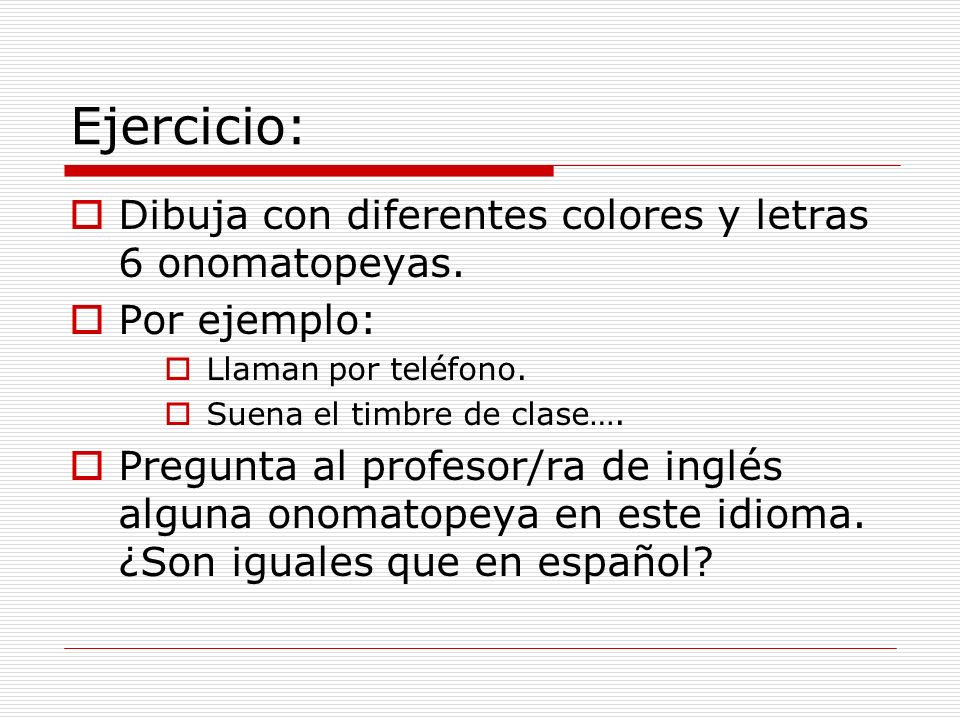 Ejercicio: Dibuja con diferentes colores y letras 6 onomatopeyas.