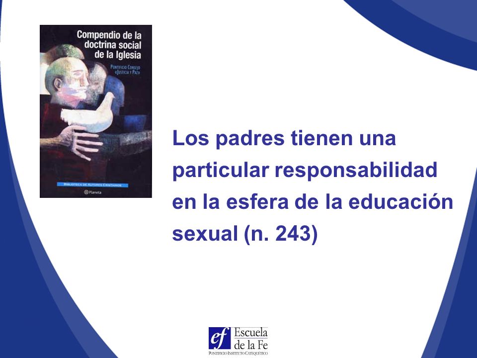 Los padres tienen una particular responsabilidad en la esfera de la educación sexual (n. 243)