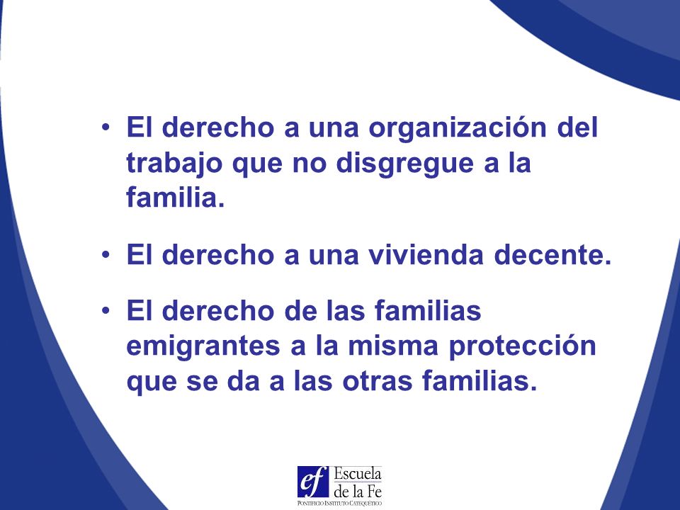El derecho a una organización del trabajo que no disgregue a la familia.