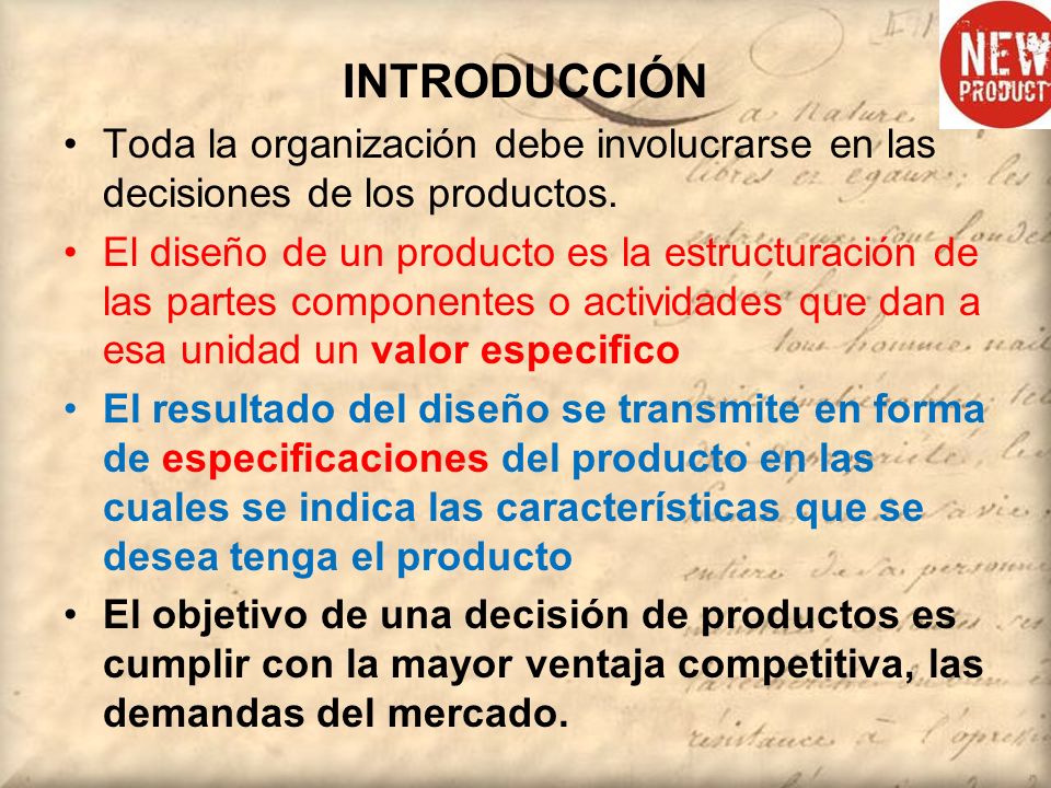 INTRODUCCIÓN Toda la organización debe involucrarse en las decisiones de los productos.