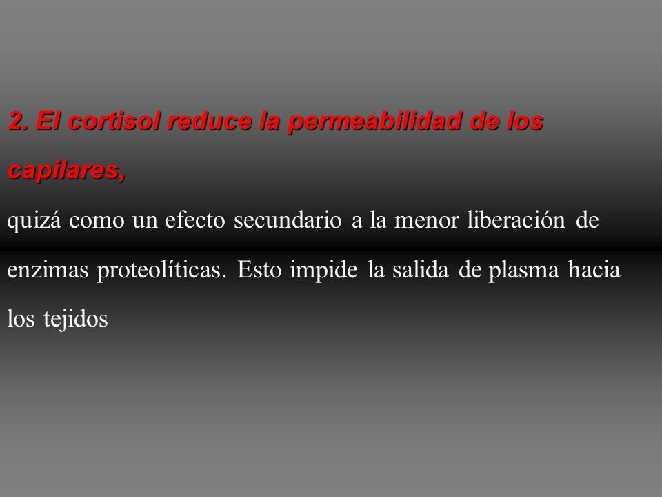 2. El cortisol reduce la permeabilidad de los capilares,