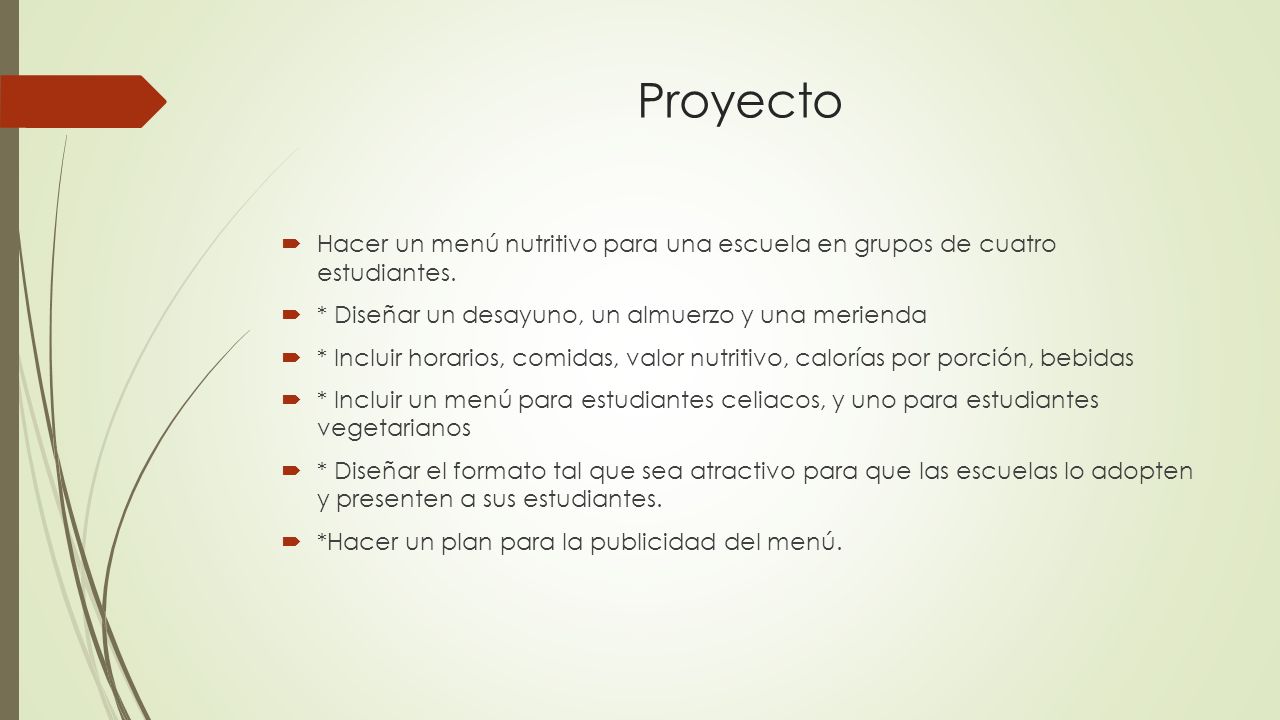 Proyecto Hacer un menú nutritivo para una escuela en grupos de cuatro estudiantes. * Diseñar un desayuno, un almuerzo y una merienda.