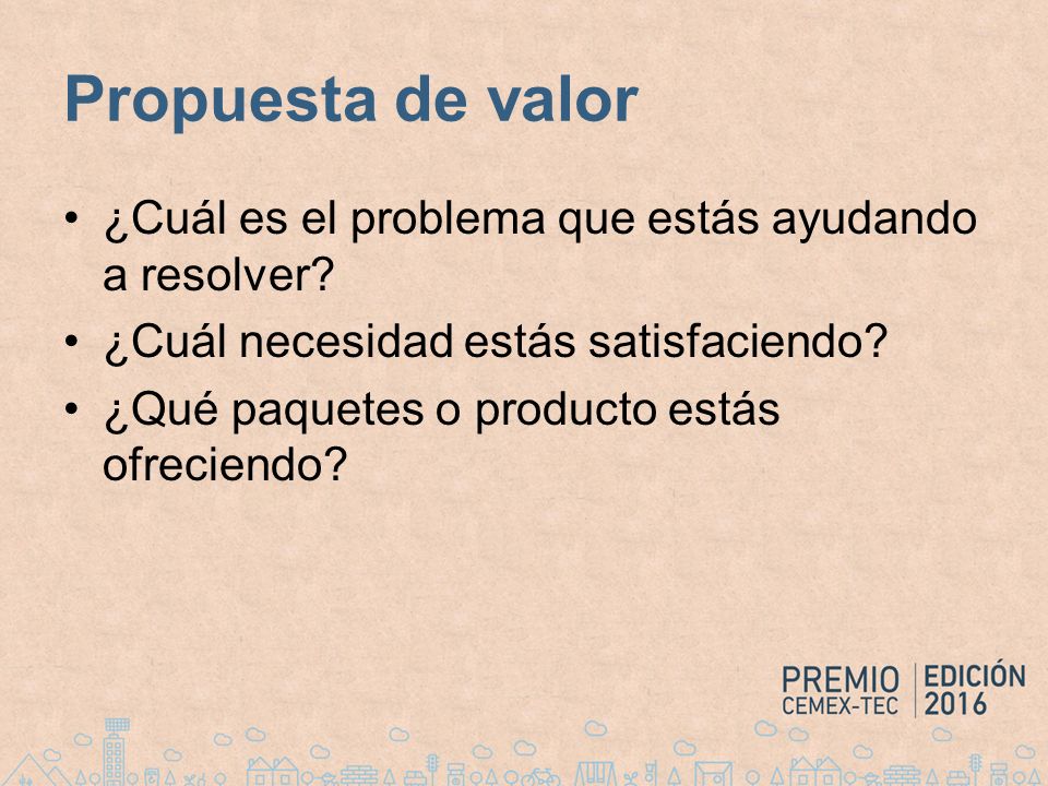 Propuesta de valor ¿Cuál es el problema que estás ayudando a resolver