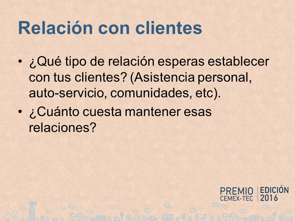 Relación con clientes ¿Qué tipo de relación esperas establecer con tus clientes (Asistencia personal, auto-servicio, comunidades, etc).