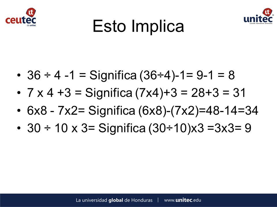 Esto Implica 36 ÷ 4 -1 = Significa (36÷4)-1= 9-1 = 8
