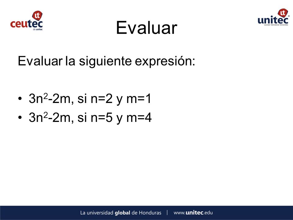 Evaluar Evaluar la siguiente expresión: 3n2-2m, si n=2 y m=1